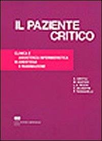 Il paziente critico. Clinica e assistenza infermieristica in anestesia e rianimazione - Gentili, Andrea