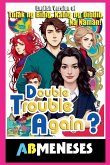 Double Trouble Again? Double Trouble Again?