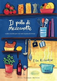 Il pollo di mezzanotte e altre ricette per cui vale la pena di vivere - Risbridger, Ella