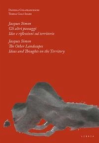 Jacques Simon. Gli altri paesaggi. Idee e riflessioni sul territorio-Jacques Simon. The Other landscapes. Ideas and thoughts on the territory - Colafranceschi, Daniela; Galí-Izard, Teresa
