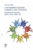 L' interpretazione chimica del vivente. Fondamenti sistemici delle scienze della vita L' interpretazione chimica del vivente. Fondamenti sistemici delle scienze della vita