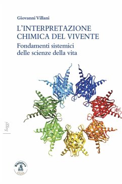 L' interpretazione chimica del vivente. Fondamenti sistemici delle scienze della vita - Villani, Giovanni