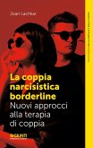 La coppia narcisistica borderline. Nuovi approcci alla terapia familiare La coppia narcisistica borderline. Nuovi approcci alla terapia familiare