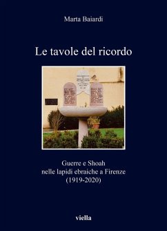 Le tavole del ricordo. Guerre e shoah nelle lapidi ebraiche a Firenze (1919-2020) Cover Le tavole del ricordo. Guerre e shoah nelle lapidi ebraiche a Firenze (1919-2020)