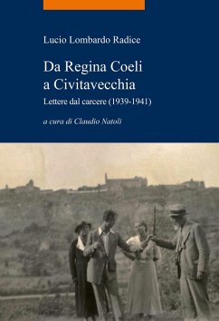 Da Regina Coeli a Civitavecchia. Lettere dal carcere (1939-1941) - Lombardo Radice, Lucio