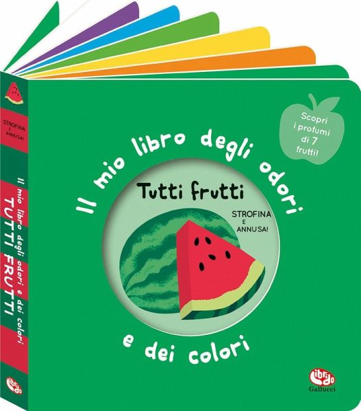 Tutti frutti. Il mio libro degli odori e dei colori