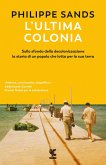 L' ultima colonia. Sullo sfondo della decolonizzazione la storia di un popolo che lotta per la sua terra
