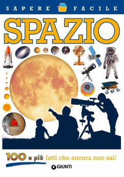 Spazio. 100 e più fatti che ancora non sai! Cover Spazio. 100 e più fatti che ancora non sai!