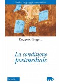 La condizione postmediale. Media, linguaggi e narrazioni La condizione postmediale. Media, linguaggi e narrazioni