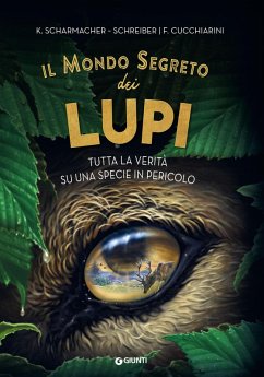 Il mondo segreto dei lupi. Tutta la verità su una specie in pericolo - Scharmacher-Schreiber, Kristina
