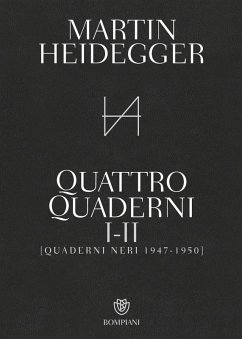 Quattro quaderni I e II. Quaderni neri 1947-1950 - Heidegger, Martin Quattro quaderni I e II. Quaderni neri 1947-1950 - Heidegger, Martin