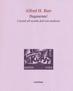 Degenerata! I nazisti all'assalto dell'arte moderna - Barr, Alfred