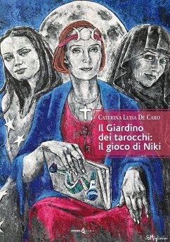 Il giardino dei tarocchi: il gioco di Niki - de Caro, Caterina Luisa