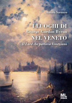 Cover I luoghi di George Gordon Byron nel Veneto. Il Lord che parlava veneziano