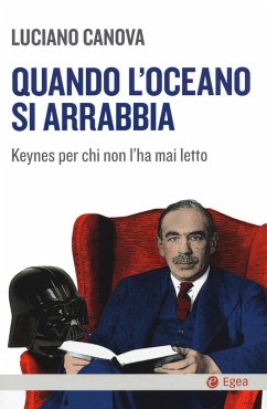 Quando l'oceano si arrabbia. Keynes per chi non l'ha mai letto - Canova, Luciano