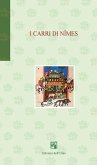 I carri di Nîmes. Ediz. italiana e francese I carri di Nîmes. Ediz. italiana e francese