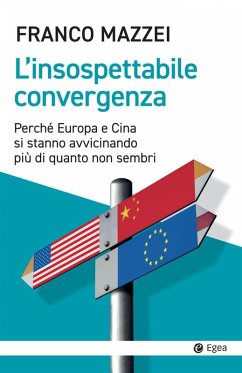 Cover L' insospettabile convergenza. Perché Europa e Cina si stanno avvicinando più di quanto non sembri