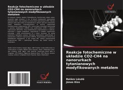 Cover Reakcje fotochemiczne w uk¿adzie CO2-CH4 na nanorurkach tytanianowych modyfikowanych metalem