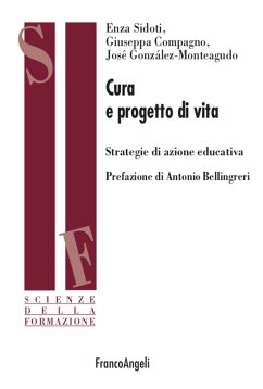 Cura e progetto di vita. Strategie di azione educativa - Sidoti, Enza; Compagno, Giuseppa; Monteagudo-Gonzalez, Josè