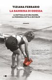 La bambina di Odessa. La battaglia di una madre, la promessa fatta a un figlio La bambina di Odessa. La battaglia di una madre, la promessa fatta a un figlio