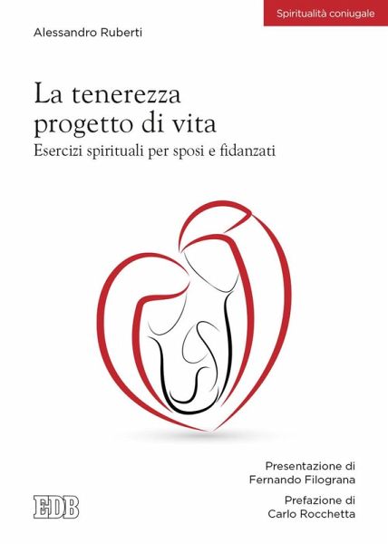 La tenerezza progetto di vita. Esercizi spirituali per sposi e fidanzati