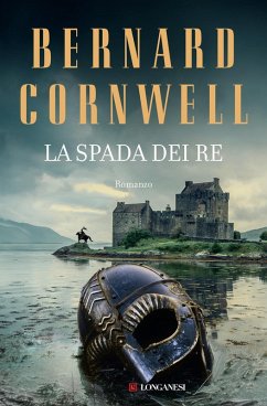 La spada dei re. Le storie dei re sassoni - Cornwell, Bernard