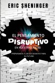 El pensamiento disruptivo en nuestras aulas El pensamiento disruptivo en nuestras aulas