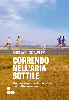 Cover Correndo nell'aria sottile. Magia e saggezza dei corridori degli altipiani etiopi