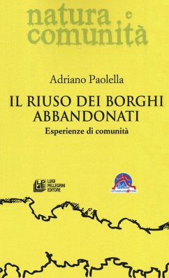 Il riuso dei borghi abbandonati. Esperienze di comunità - Paolella, Adriano