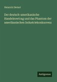 Der deutsch-amerikanische Handelsvertrag und das Phantom der amerikanischen Industriekonkurrenz Der deutsch-amerikanische Handelsvertrag und das Phantom der amerikanischen Industriekonkurrenz