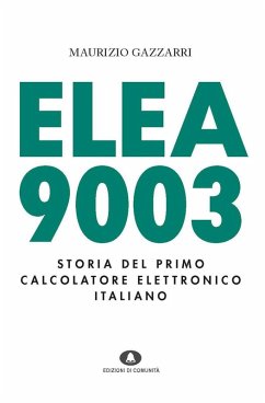 Cover Elea 9003. Storia del primo calcolatore elettronico italiano