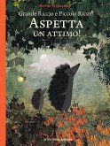 Grande riccio e piccolo riccio. Aspetta un attimo! Grande riccio e piccolo riccio. Aspetta un attimo!