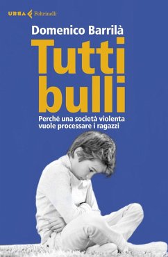 Cover Tutti bulli. Perché una società violenta vuole processare i ragazzi