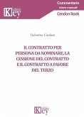 Il contratto per persona da nominare, la cessione del contratto e il contratto a favore del terzo Il contratto per persona da nominare, la cessione del contratto e il contratto a favore del terzo