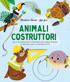 Cover Animali costruttori. Alla scoperta delle creature che hanno ispirato le nostre case e le nostre città