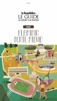 Cover Roma. Flaminio Ponte Milvio. Quartiere Italia. Le guide ai sapori e ai piaceri
