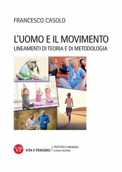 L' uomo e il movimento. Lineamenti di teoria e di metodologia - Casolo, Francesco L' uomo e il movimento. Lineamenti di teoria e di metodologia - Casolo, Francesco