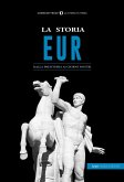 La storia Eur. Dalla preistoria ai giorni nostri La storia Eur. Dalla preistoria ai giorni nostri