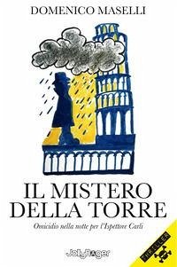 Il mistero della torre. Omicidio nella notte per l'Ispettore Carli - Maselli, Domenico