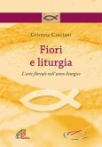 Fiori e liturgia. L'arte floreale nell'anno liturgico Fiori e liturgia. L'arte floreale nell'anno liturgico