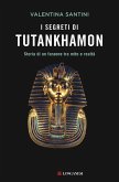 I segreti di Tutankhamon. Storia di un faraone tra mito e realtà I segreti di Tutankhamon. Storia di un faraone tra mito e realtà