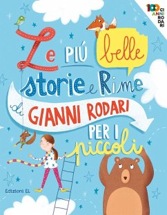 Le più belle storie e rime di Gianni Rodari per i piccoli - Rodari, Gianni