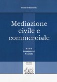 Mediazione civile e commerciale. Modelli, procedimenti, tecniche Mediazione civile e commerciale. Modelli, procedimenti, tecniche