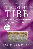 Timothy Tibb and the Quest through the Magic Tunnel Timothy Tibb and the Quest through the Magic Tunnel