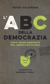 L' ABC della democrazia. Con il primo manifesto del liberalsocialismo