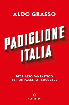 Padiglione Italia. Bestiario fantastico per un paese paradossale - Grasso, Aldo
