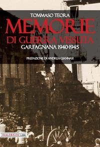 Memorie di guerra vissuta. Garfagnana 1940-1945 - Teora, Tommaso