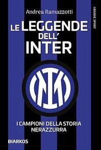 Cover Le leggende dell'Inter. I campioni della storia nerazzurra