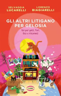 Cover Gli altri litigano per gelosia. Noi per gatti, fiori, foto e ristoranti