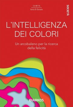 Cover L' intelligenza dei colori. Un arcobaleno per la ricerca della felicità